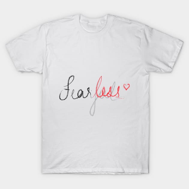 Fearless T-Shirt by Shweta.Designs